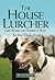 The House Lurcher: Care, Rearing and Training at Home