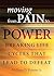 Moving from Pain to Power