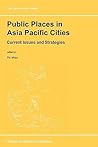 Public Places in Asia Pacific Cities: Current Issues and Strategies (GeoJournal Library, 60)
