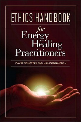 Ethics Handbook for Energy Healing Practitioners: A Guide for the Professional Practice of Energy Medicine and Energy Psychology (Hardcover)