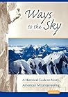 Ways to the Sky: A Historical Guide to North American Mountaineering