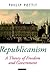 Republicanism: A Theory of Freedom and Government (Oxford Political Theory)