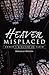 Heaven Misplaced by Wilson J. Douglas Heaven Misplaced by Wilson J. Douglas