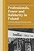 Professionals, Power and Solidarity in Poland: A Critical Sociology of Soviet-Type Society (Cambridge Russian, Soviet and Post-Soviet Studies, Series Number 79)