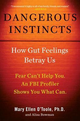 Dangerous Instincts: How Gut Feelings Betray Us (Hardcover)