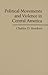 Political Movements and Violence in Central America (Cambridge Studies in Contentious Politics)