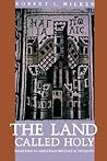 The Land Called Holy: Palestine in Christian History & Thought
