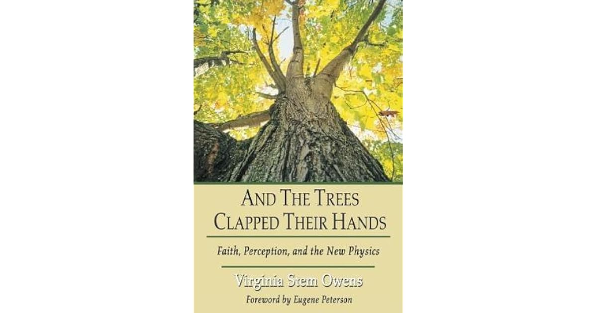 And the Trees Clap Their Hands Faith, Perception, and the New Physics