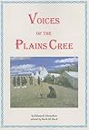Voices of the Plains Cree (Canadian Plains Studies(CPS))
