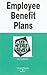 Employee Benefit Plans in a Nutshell