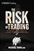The Risk of Trading: Mastering the Most Important Element in Financial Speculation