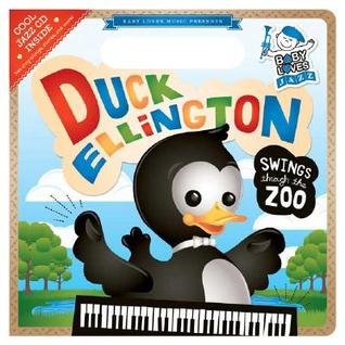 Duck Ellington Swings Through the Zoo: Baby Loves Jazz (Board Book)