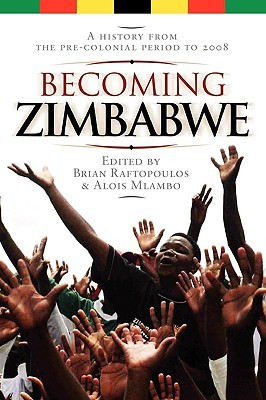 Becoming Zimbabwe. A History from the Pre-colonial Period to 2008 (Paperback)