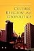 Culture, Religion, and Geopolitics