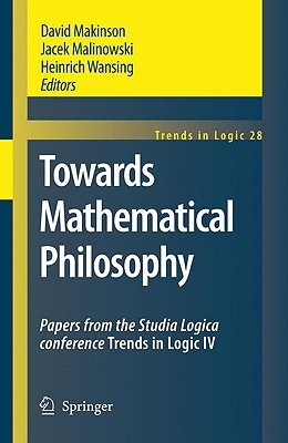 Towards Mathematical Philosophy (Trends in Logic, 28)