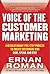 Voice-of-the-Customer Marketing: A Revolutionary 5-Step Process to Create Customers Who Care, Spend, and Stay