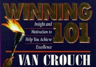 Winning 101: Insight and Motivation to Help You Achieve Excellence (Paperback)