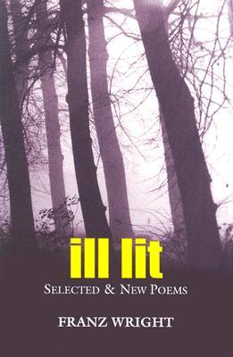 ILL LIT: Selected & New Poems (Paperback)
