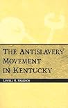 The Antislavery Movement in Kentucky The Antislavery Movement in Kentucky