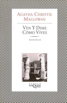 Portada de Ven y dime cómo vives, de Agatha Christie Mallowan
