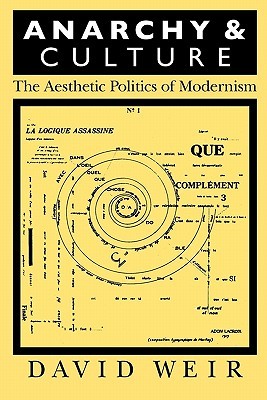 Anarchy and Culture: The Aesthetic Politics of Modernism (Critical Perspectives on Modern Culture)