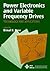 Power Electronics and Variable Frequency Drives by Institute of Electrical and...