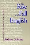 The Rise and Fall of English: Reconstructing English as a Discipline