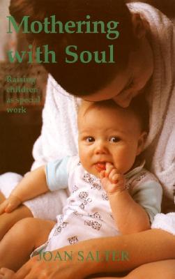 Mothering With Soul: Raising Children As Special Work (Paperback)