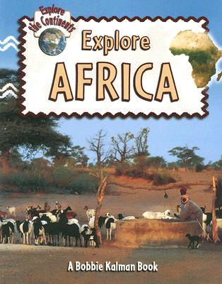 Explore Africa (Explore the Continents, 1)