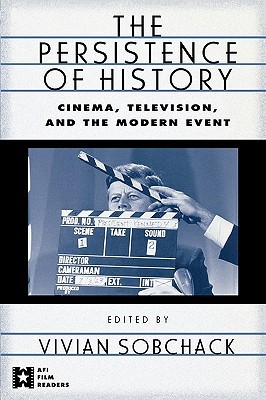 The Persistence of History (AFI Film Readers)