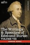 The Writings & Speeches of Edmund Burke: Volume VIII - Reports on the Affairs of India; Articles of Charge of High Crimes and Misdemeanors Against War The Writings & Speeches of Edmund Burke: Volume VIII - Reports on the Affairs of India; Articles of Charge of High Crimes and Misdemeanors Against War