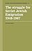 The Struggle for Soviet Jewish Emigration, 1948-1967 by Yaacov Ro'i