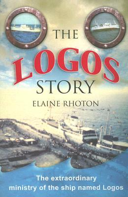 Logos Story: The Extraordinary Ministry of the Ship Named Logos (Paperback)