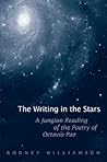 The Writing in the Stars: A Jungian Reading of the Poetry of Octavio Paz (University of Toronto Romance Series) The Writing in the Stars: A Jungian Reading of the Poetry of Octavio Paz (University of Toronto Romance Series)