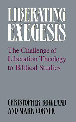 Liberating Exegesis: The Challenge of Liberation Theology to Biblical Studies (Paperback)