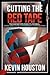 Cutting the Red Tape - The Definitive Guide to Federal, State... by Kevin Houston