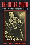 The Hitler Youth: Origins and Development 1922-1945 The Hitler Youth: Origins and Development 1922-1945