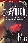 Mujer, ¡eres libre!