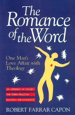 The Romance of the Word: One Man's Love Affair With Theology (Paperback)