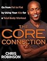 The Core Connection: Go from Fat to Flat by Using Your Abs for a Total Body Workout