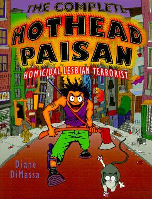 The Complete Hothead Paisan: Homicidal Lesbian Terrorist (Paperback)