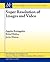 Super Resolution of Images (Synthesis Lectures on Image, Video, And Multimedia Processing, 7)