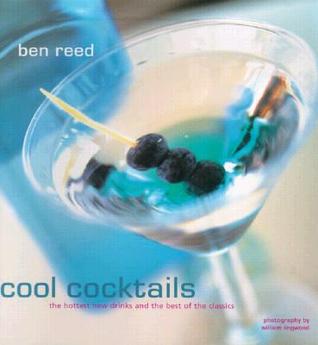 Cool Cocktails: The Hottest New Drinks and the Best of the Classics (Hardcover)