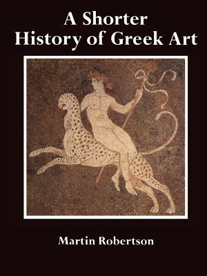 A Shorter History of Greek Art (Paperback)