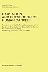 Causation and Prevention of Human Cancer: Proceedings of the 8th Annual Symposium of the European Organization for Cooperation in Cancer Prevention ... April 2–3,1990 (Developments in Oncology, 63)