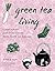 Green Tea Living: A Japan-Inspired Guide to Eco-friendly Habits, Health, and Happiness