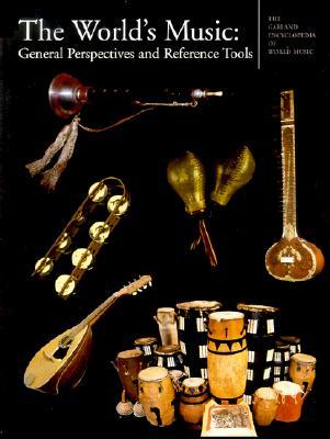 Garland Encyclopedia of World Music, Volume 10: The World's Music: General Perspectives and Reference Tools (Hardcover)