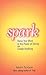 Spark: Raise Your Mind To the Power of Infinity and Create Anything.
