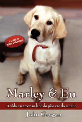 Marley & Eu: A Vida e o Amor ao Lado do Pior Cão do Mundo