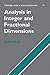 Analysis in Integer and Fractional Dimensions (Cambridge Studies in Advanced Mathematics, Series Number 71)